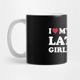 I love My Half Latina Girlfriend Mug